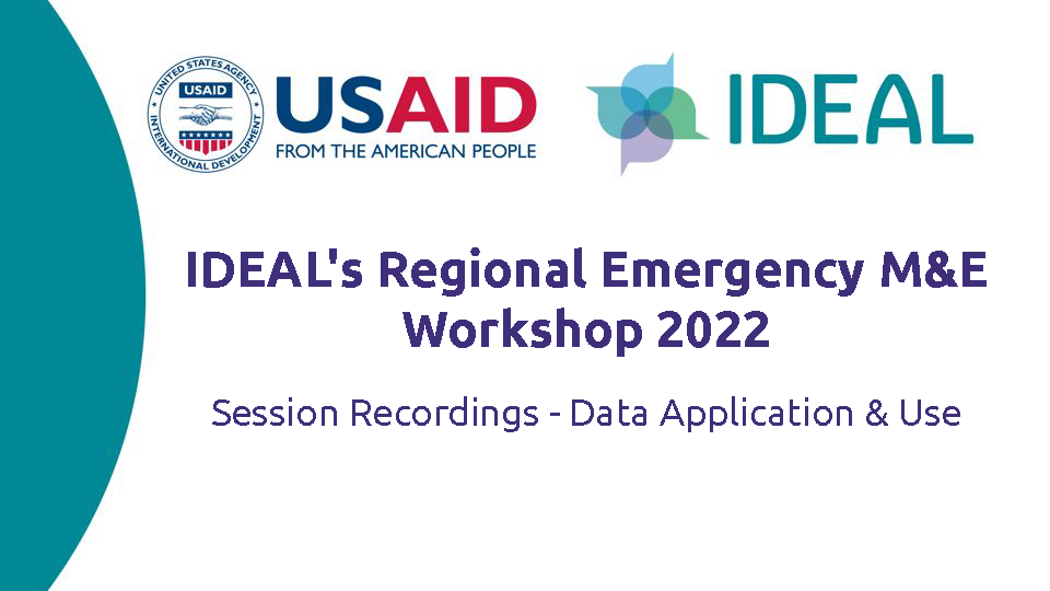 Promotional graphic with USAID and IDEAL logos with text IDEAL's Regional Emergency M&E Workshop 2022 Session Recordings - Data Application and Use