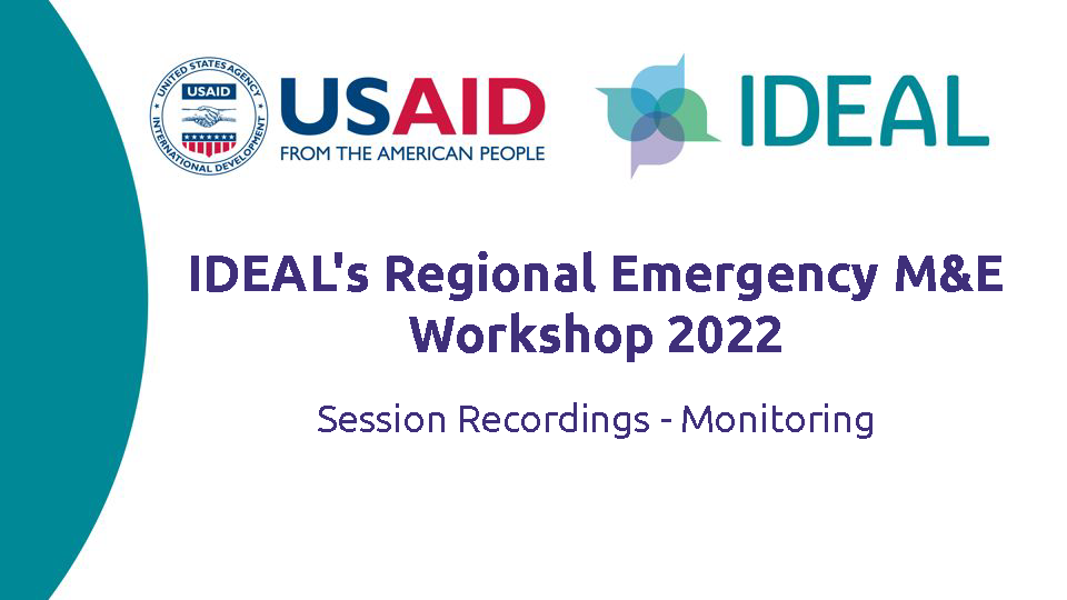 Promotional graphic with USAID and IDEAL logos with text IDEAL's Regional Emergency M&E Workshop 2022 Session Recordings - Monitoring