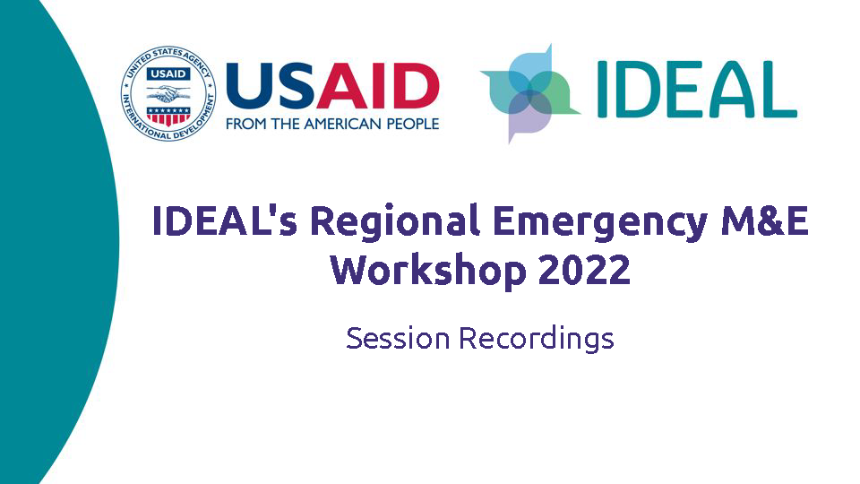 Promotional graphic with USAID and IDEAL logos with text IDEAL's Regional Emergency M&E Workshop 2022 Session Recordings
