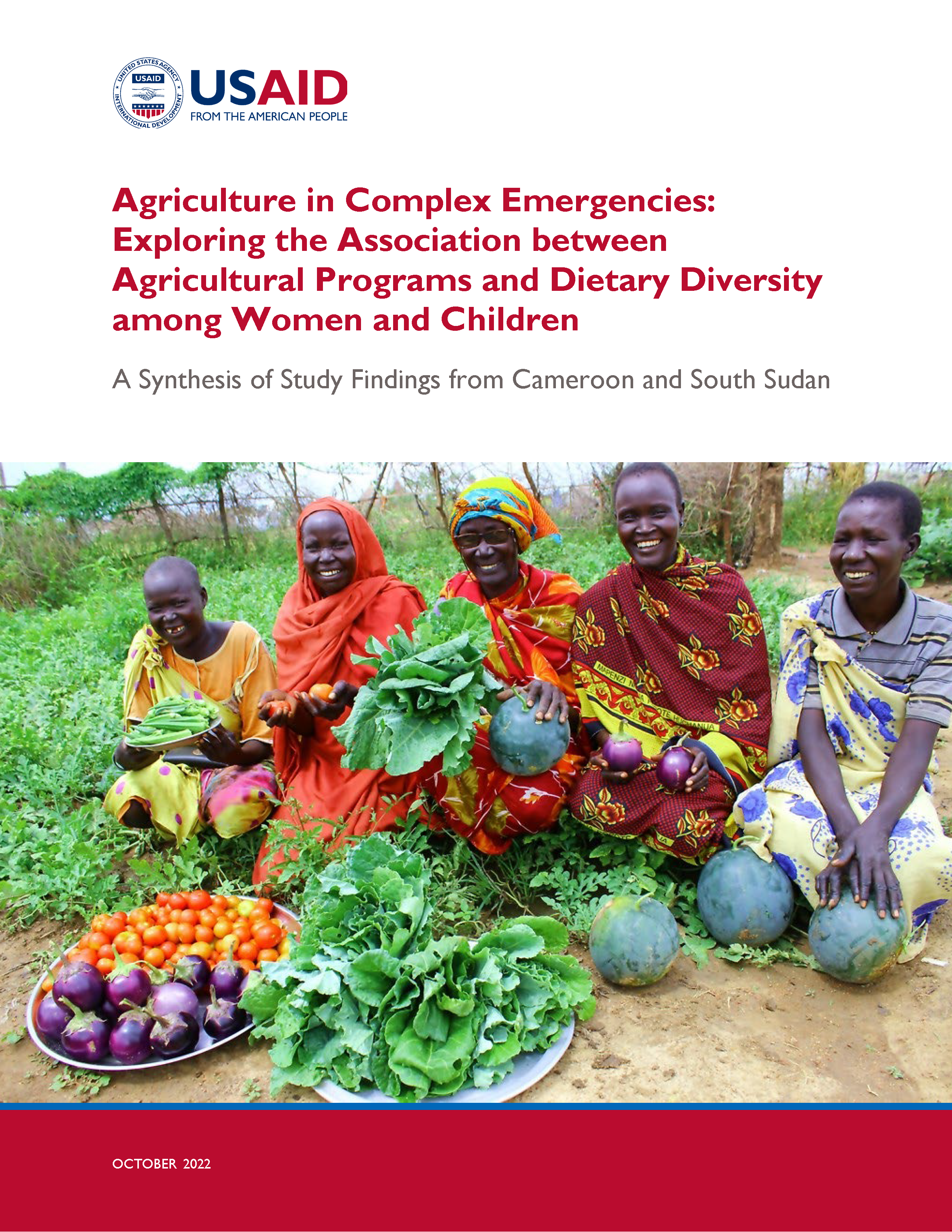 Cover page for Agriculture in Complex Emergencies: Exploring the Association between Agricultural Programs and Dietary Diversity among Women and Children: A Synthesis of Study Findings from Cameroon and South Sudan