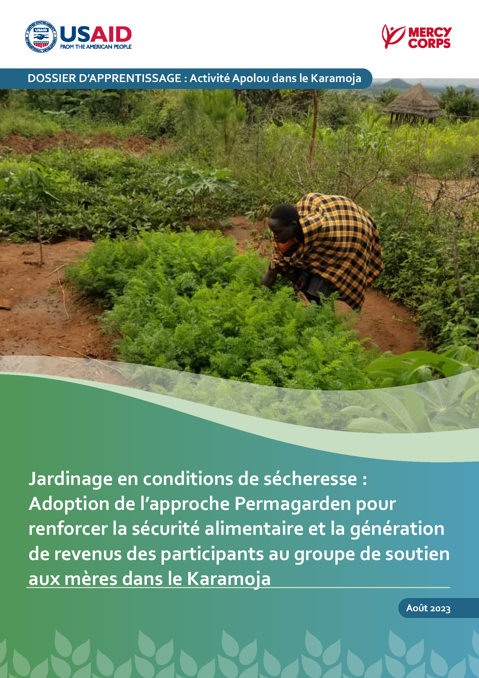 Cover page for Jardinage en conditions de sécheresse  Adoption de l’approche Permagarden pour renforcer la sécurité alimentaire et la génération de revenus des participants au groupe de soutien aux mères dans le Karamoja