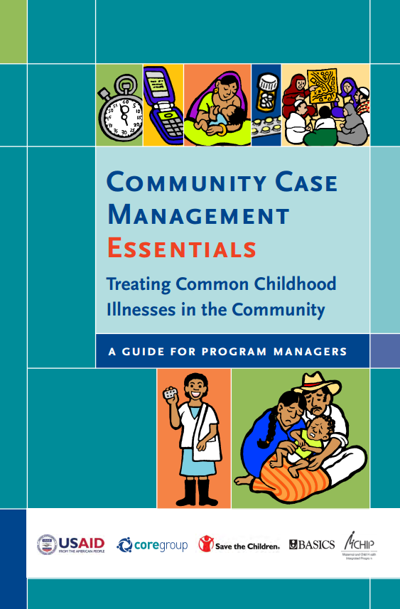 Download Resource: Community Case Management Essentials: Treating Common Childhood Illnesses in the Community