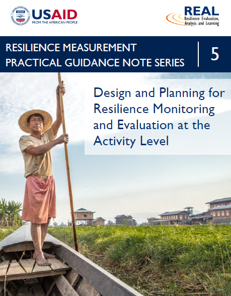 Download Resource: Resilience Measurement Practical Guidance Series: Guidance Note 5 – Design and Planning for Resilience Monitoring and Evaluation at the Activity Level