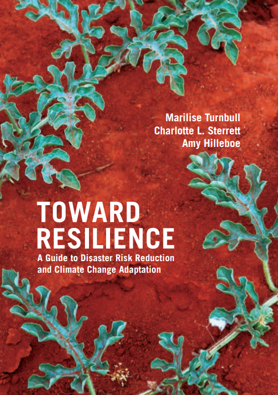 Download Resource: Toward Resilience: A Guide to Disaster Risk Reduction and Climate Change Adaptation