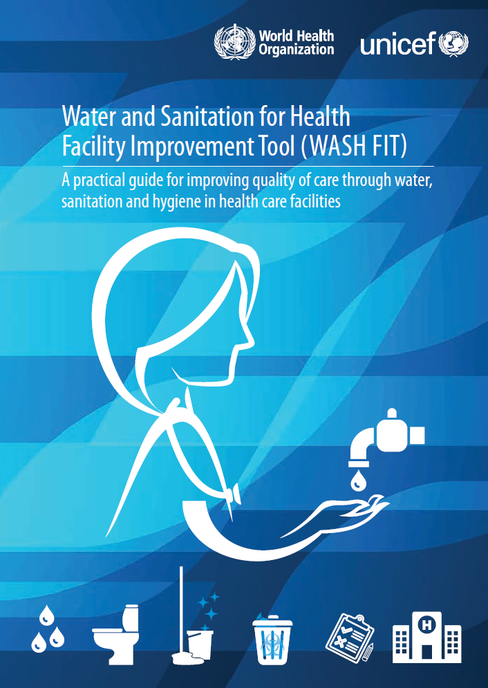 Download Resource: Water and Sanitation for Health Facility Improvement Tool (WASH FIT)