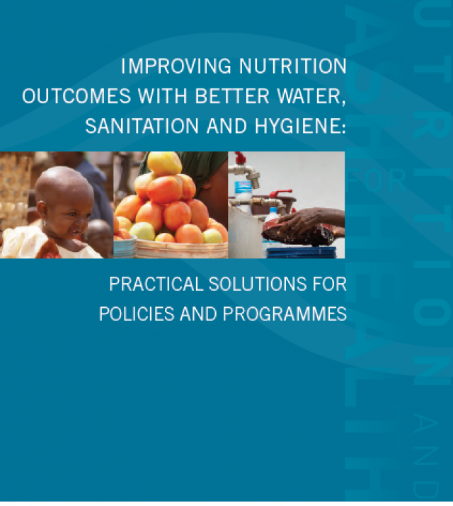 Download Resource: Improving Nutrition Outcomes with Better Water, Sanitation and Hygiene: Practical Solutions for Policies and Programmes
