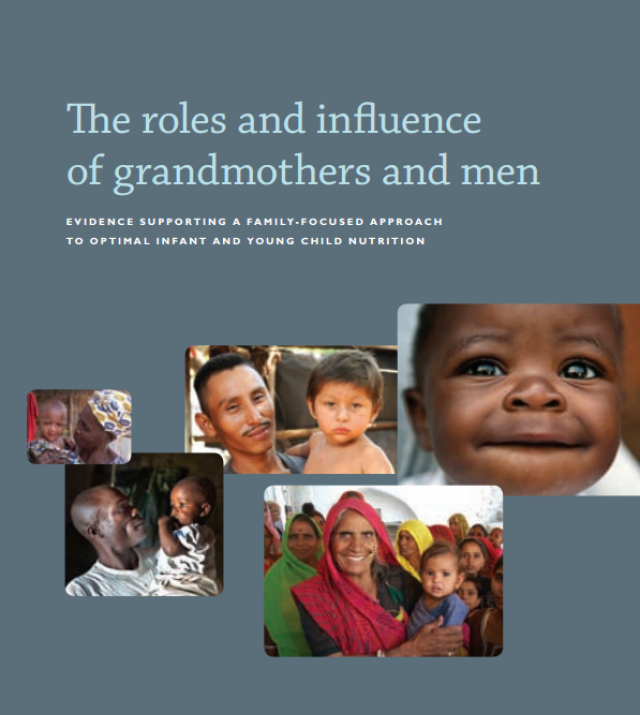 Download Resource: The Roles and Influence of Grandmothers and Men: Evidence Supporting a Family-focused Approach to Optimal Infant and Young Child Nutrition