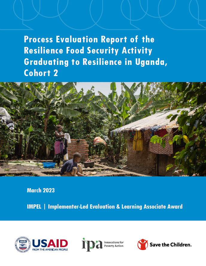 Screenshot of the cover of the Process Evaluation Report of the Resilience Food Security Activity Graduating to Resilience in Uganda, Cohort 2, including the USAID, IPA, and Save the Children logos, and an image of a mother and son cooking food outside of their home.